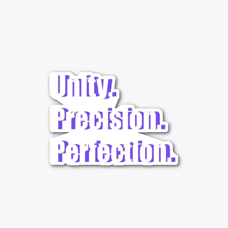 Unity. Precision. Perfection.